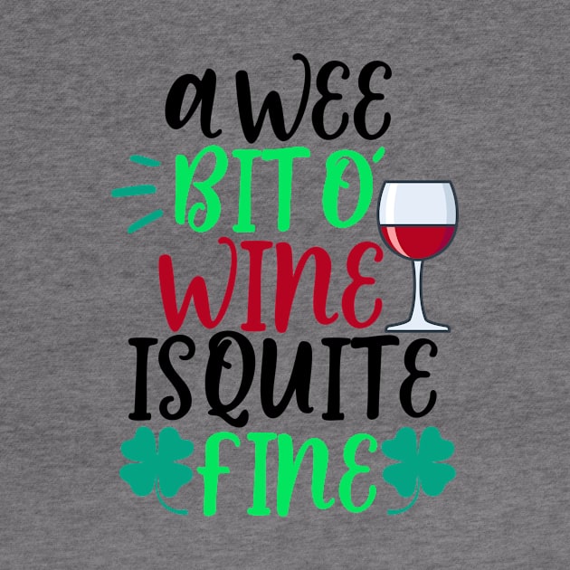 A Wee Bit O Wine Is Quite Fine by Coral Graphics